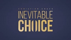Inevitable Choice Christian Grace