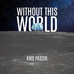 Without this World by Kiko Pastur
