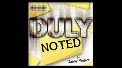 DULY NOTED by Danny Weiser