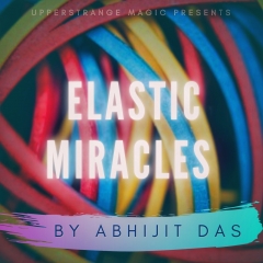 ELASTIC MIRACLES by Abhijit Das