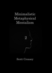 Minimalistic Metaphysical Mentalism Volume 2 by Scott Creasey