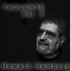 Thoughts Vol 3: Howard Hamburg